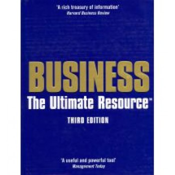 Business: The Ultimate Resource   Contributions by Chris Bartlett, Meredith Belbin, Warren Bennis, Marcus Buckingham, Sir Adrian Cadbury, James Champy